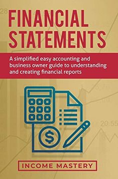 portada Financial Statements: A Simplified Easy Accounting and Business Owner Guide to Understanding and Creating Financial Reports (en Inglés)