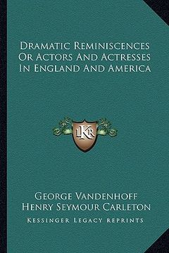 portada dramatic reminiscences or actors and actresses in england and america (en Inglés)