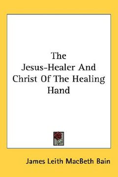 portada the jesus-healer and christ of the healing hand (en Inglés)