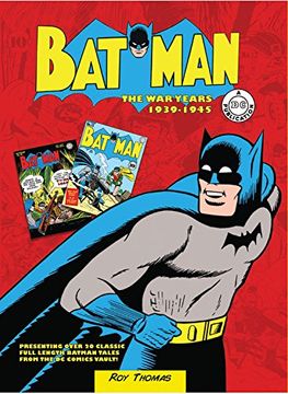 Libro Batman: The war Years 1939-1945: Presenting Over 20 Classic Full  Length Batman Tales From the dc Comics Vault! (libro en Inglés), Roy  Thomas, ISBN 9780785832836. Comprar en Buscalibre