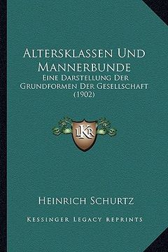 portada Altersklassen Und Mannerbunde: Eine Darstellung Der Grundformen Der Gesellschaft (1902) (in German)