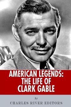 portada American Legends: The Life of Clark Gable (en Inglés)