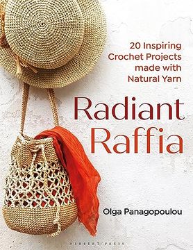 portada Radiant Raffia: 20 Inspiring Crochet Projects Made With Natural Yarn (in English)