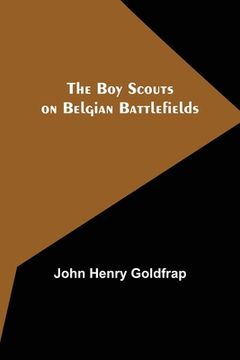 portada The Boy Scouts on Belgian Battlefields (in English)