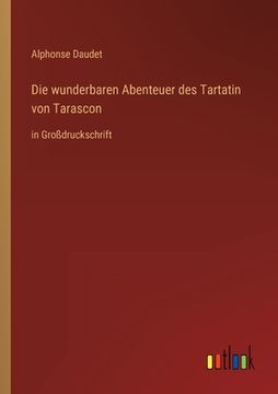portada Die wunderbaren Abenteuer des Tartatin von Tarascon: in Großdruckschrift (in German)