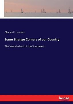 portada Some Strange Corners of our Country: The Wonderland of the Southwest (en Inglés)