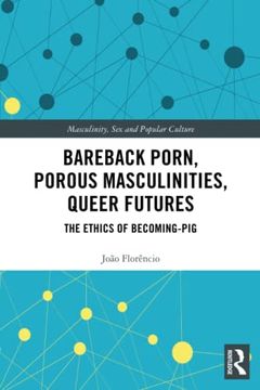portada Bareback Porn, Porous Masculinities, Queer Futures: The Ethics of Becoming-Pig (Masculinity, sex and Popular Culture) (in English)