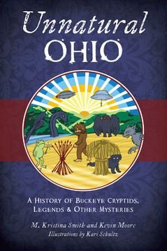 portada Unnatural Ohio: A History of Buckeye Cryptids, Legends & Other Mysteries (en Inglés)