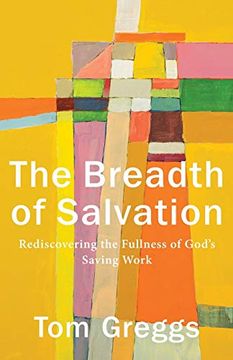 portada Breadth of Salvation: Rediscovering the Fullness of God'S Saving Work (in English)