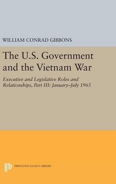 portada The U. S. Government and the Vietnam War: Executive and Legislative Roles and Relationships, Part Iii: 1965-1966 (Princeton Legacy Library) (in English)