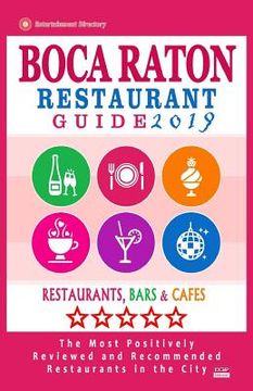 portada Boca Raton Restaurant Guide 2019: Best Rated Restaurants in Boca Raton, Florida - 400 Restaurants, Bars and Cafés Recommended for Visitors, 2019 (in English)