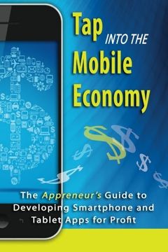 portada Tap into the Mobile Economy: The Appreneur's Guide to Developing Smartphone and Tablet Apps for Profit