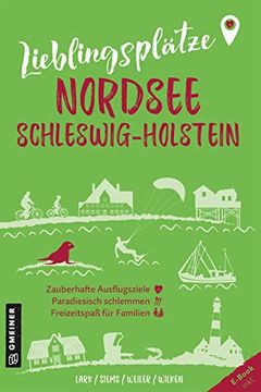 portada Lieblingsplätze Nordsee Schleswig-Holstein: Orte für Herz, Leib und Seele (Lieblingsplätze im Gmeiner-Verlag) (en Alemán)