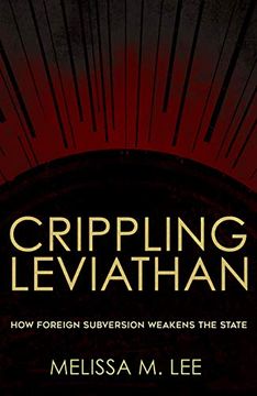 portada Crippling Leviathan: How Foreign Subversion Weakens the State (en Inglés)