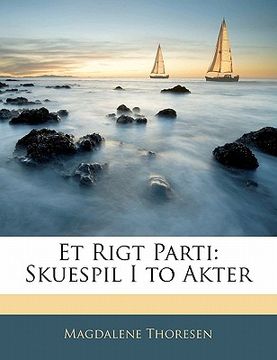 portada Et Rigt Parti: Skuespil I to Akter (in Danés)