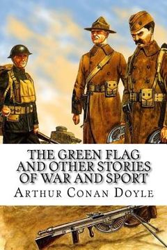 portada The Green Flag and Other Stories of War and Sport (in English)
