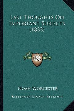 portada last thoughts on important subjects (1833) (en Inglés)