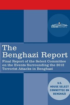 portada The Benghazi Report: Final Report of the Select Committee on the Events Surrounding the 2012 Terrorist Attack in Benghazi together with Add