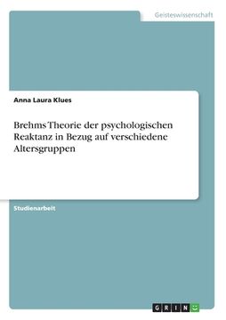 portada Brehms Theorie der psychologischen Reaktanz in Bezug auf verschiedene Altersgruppen (in German)