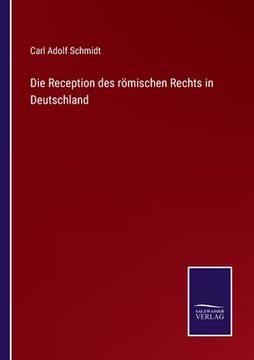 portada Die Reception des römischen Rechts in Deutschland (en Alemán)