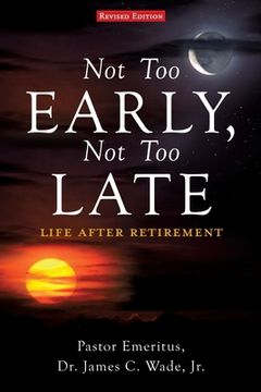 portada Not Too Early, Not Too Late: Life After Retirement