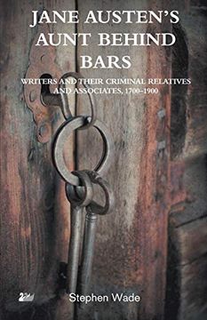 portada Jane Austen’S Aunt Behind Bars: Writers and Their Criminal Relatives and Associates, 1700–1900 (in English)