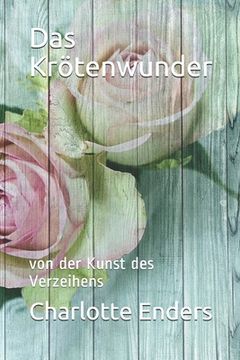 portada Das Krötenwunder: von der Kunst des Verzeihens (en Alemán)