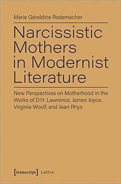 portada Narcissistic Mothers in Modernist Literature: New Perspectives on Motherhood in the Works of D. H. Lawrence, James Joyce, Virginia Woolf, and Jean Rhys (Lettre) (in English)