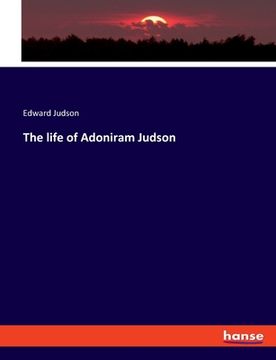 portada The life of Adoniram Judson (en Inglés)
