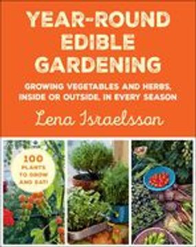 portada Year-Round Edible Gardening: Growing Vegetables and Herbs, Inside or Outside, in Every Season (en Inglés)