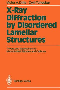portada x-ray diffraction by disordered lamellar structures: theory and applications to microdivided silicates and carbons