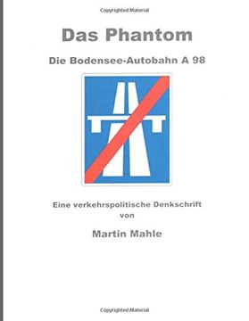 portada Das Phantom  Die Bodensee-Autobahn A 98: Eine verkehrspolitische Denkschrift