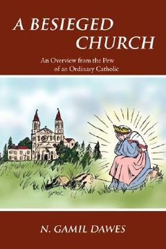 portada a besieged church: an overview from the pew of an ordinary catholic (en Inglés)