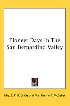 portada pioneer days in the san bernardino valley (en Inglés)