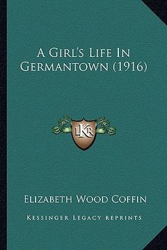 portada a girl's life in germantown (1916) (in English)