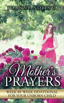 portada A Mother's Prayers: Week by Week Devotional For Your Unborn Child 