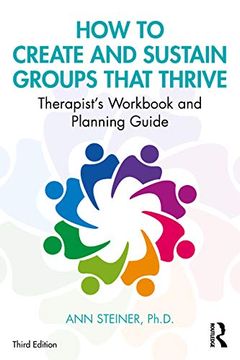 portada How to Create and Sustain Groups That Thrive: Therapist's Workbook and Planning Guide (in English)
