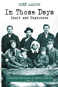 portada In Those Days: Inuit and Explorers: 5 (in Those Days: Collected Writings on Arctic History) 
