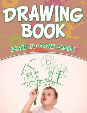 portada Drawing Book: Learn To Draw Easily (en Inglés)