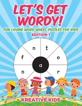 portada Let's Get Wordy! Fun Loving Word Wheel Puzzles for Kids Edition 1 (en Inglés)
