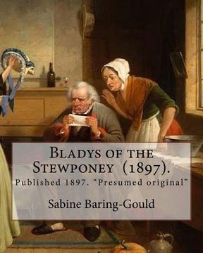 portada Bladys of the Stewponey (1897). By: Sabine Baring-Gould: Published 1897. "Presumed original" (en Inglés)