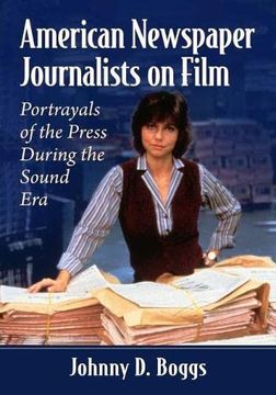 portada American Newspaper Journalists on Film: Portrayals of the Press During the Sound Era (en Inglés)