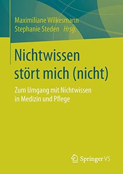 portada Nichtwissen Stört Mich (Nicht): Zum Umgang mit Nichtwissen in Medizin und Pflege (in German)