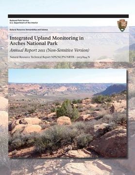 portada Integrated Upland Monitoring in Arches National Park Annual Report 2011 (Non-Sensitive Version)