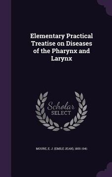 portada Elementary Practical Treatise on Diseases of the Pharynx and Larynx (en Inglés)