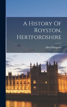 portada A History Of Royston, Hertfordshire (in Africanos)