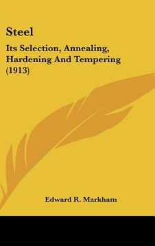 portada steel: its selection, annealing, hardening and tempering (1913) (en Inglés)