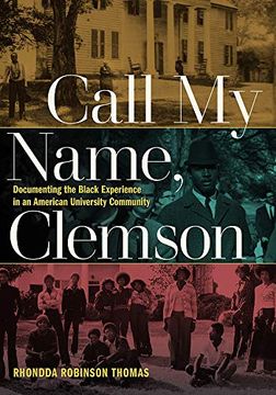 portada Call my Name, Clemson: Documenting the Black Experience in an American University Community (Humanities and Public Life) (en Inglés)