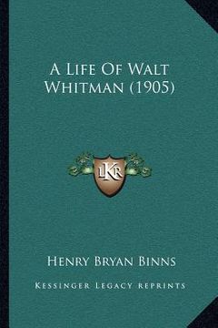 portada a life of walt whitman (1905) (en Inglés)