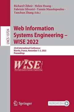 portada Web Information Systems Engineering - Wise 2022: 23rd International Conference, Biarritz, France, November 1-3, 2022, Proceedings (en Inglés)